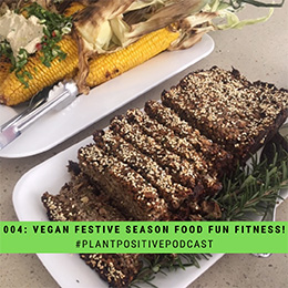 Vegan Festive Season Food, Fun, Fitness and Fabulous Family Gatherings... They Can Coexist!