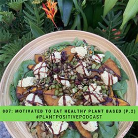 10 Tips To Stay Motivated To Eat Healthy Plant Based Meals (Part 2)