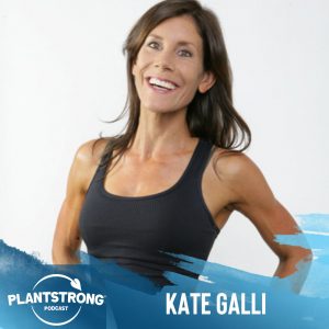 The Plantstrong Podcast: Kate Galli